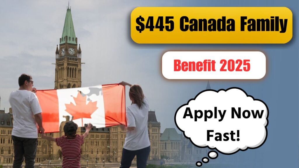 $445 Canada Family Benefit 2025
