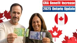 CRA Benefit Increases 2025 – What Canadians in Ontario Need to Know About the New Payment Boosts